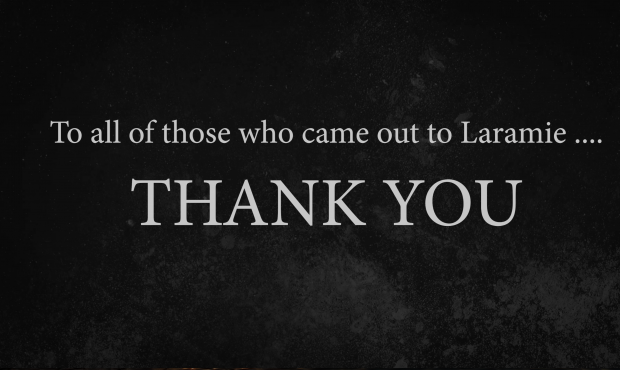 To those who came out to see us in Laramie, thank you....